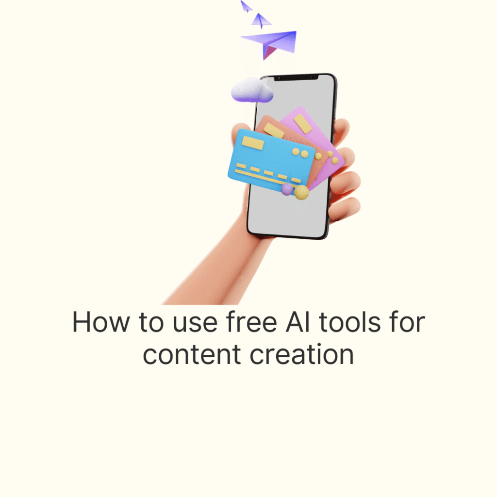 How to use free AI tools for content creation